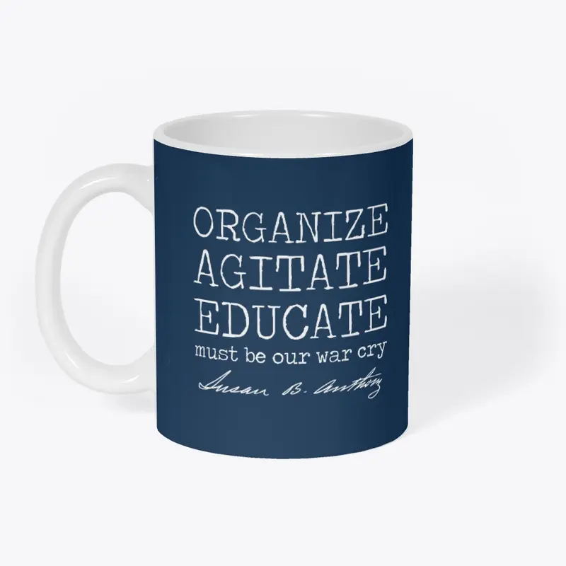 Organize, Agitate, Educate